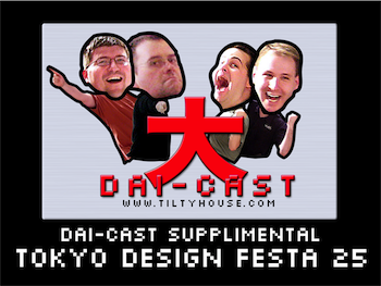 Dai-Cast Supplimental: Tokyo Design Festa #25